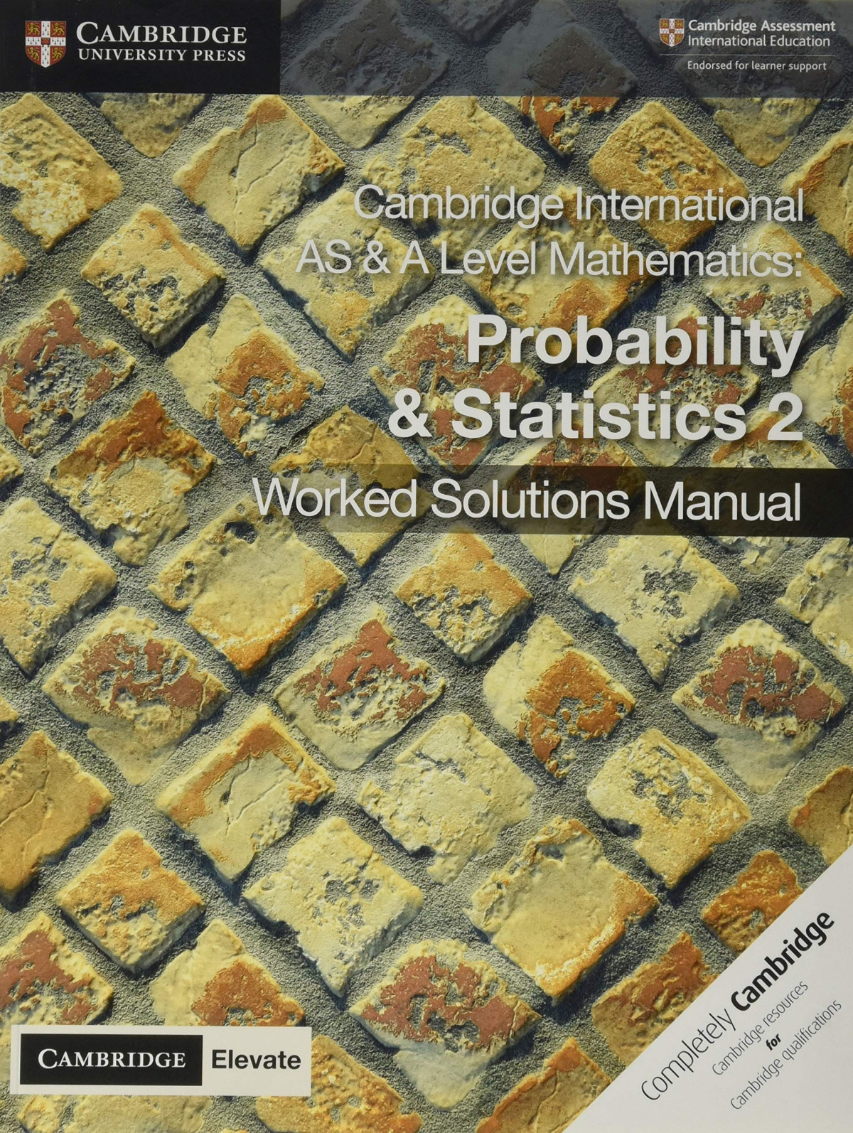 Cambridge International As A Level Mathematics Probability And Statistics 2 Worked Solutions Manual With Cambridge Elevate Edition Dean Chalmers