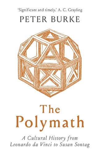 The Polymath A Cultural History From Leonardo Da Vinci To Susan Sontag Peter Burke