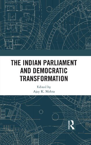 The Indian Parliament And Democratic Transformation 1st Edition Ajay K Mehra Editor
