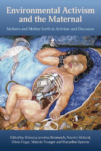 Environmental Activism And The Maternal Mothers And Mother Earth In Activism And Discourse Rebecca Jaremko Bromwich Editor