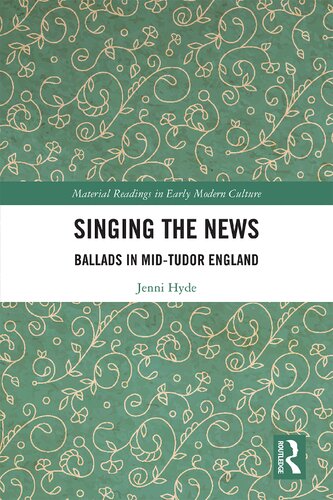 Singing The News Ballads In Midtudor England 1 Jenni Hyde