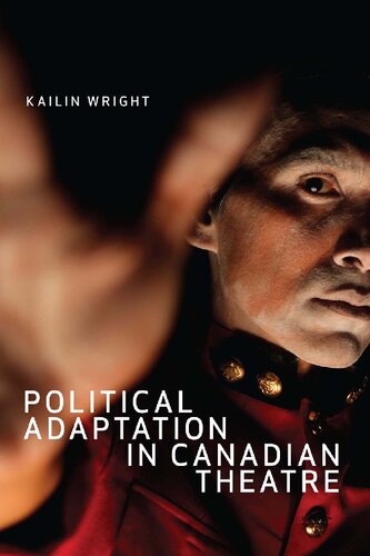 Political Adaptation In Canadian Theatre Kailin Wright