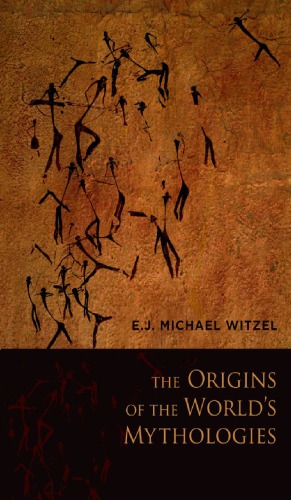 The Origins Of The Worlds Mythologies 1st Edition Ej Michael Witzel