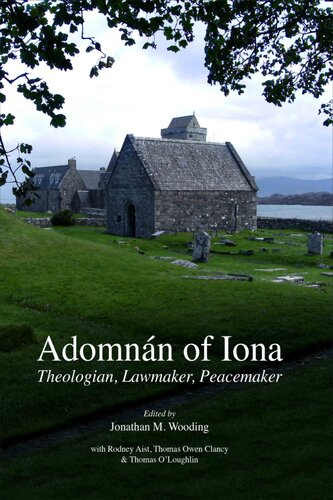 Adomnan Of Iona Theologian Lawmaker Peacemaker New Jonathan M Wooding Editor