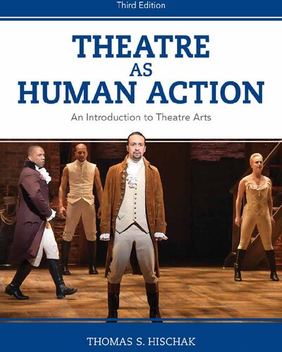 Theatre As Human Action An Introduction To Theatre Arts Thomas S Hischak
