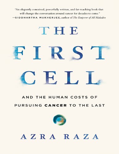 The First Cell And The Human Costs Of Pursuing Cancer To The Last Azra Raza