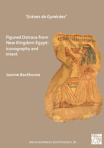 Scnes De Gynces Figured Ostraca From New Kingdom Egypt Iconography And Intent Joanne Backhouse