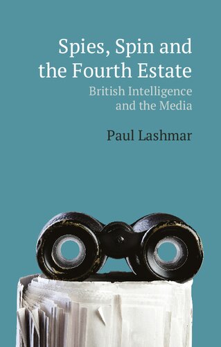 Spies Spin And The Fourth Estate British Intelligence And The Media Paul Lashmar