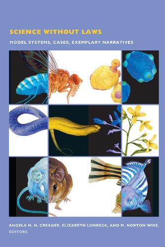 Science Without Laws Model Systems Cases Exemplary Narratives Angela N H Creager Editor