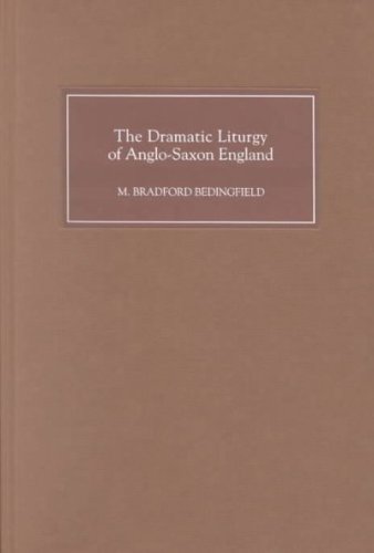 The Dramatic Liturgy Of Anglosaxon England M Bradford Bedingfield