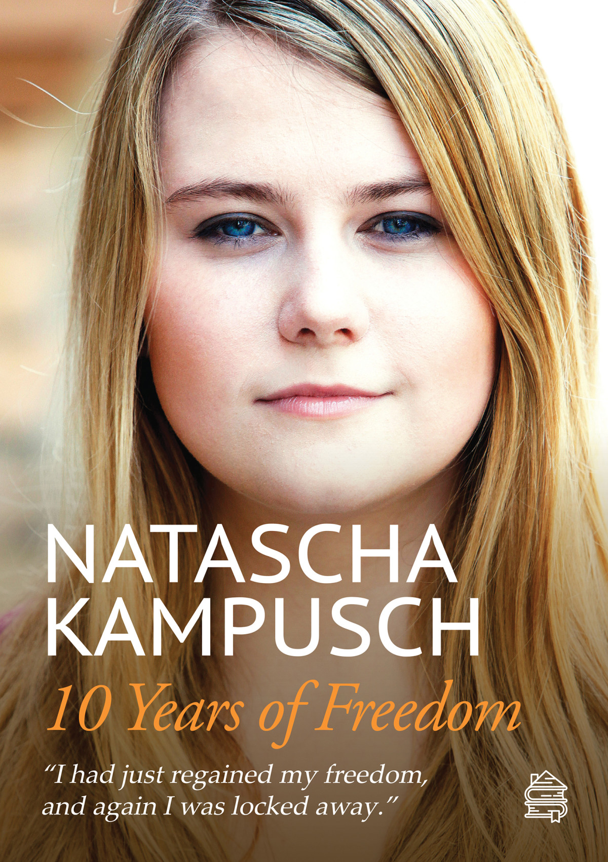 10 Years Of Freedom Natascha Kampusch