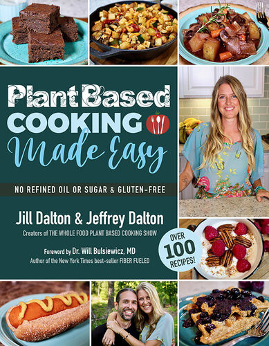 Plant Based Cooking Made Easy Jill Dalton Jeffrey Dalton
