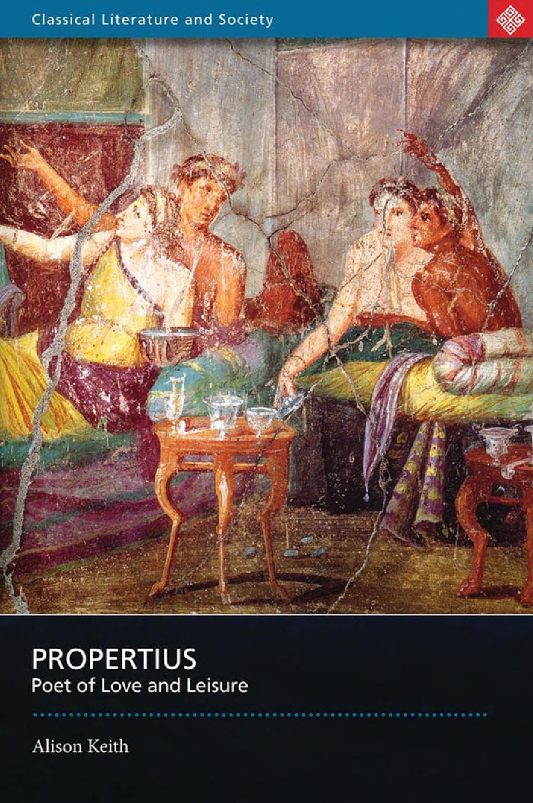 Propertius Poet Of Love And Leisure Am Keith