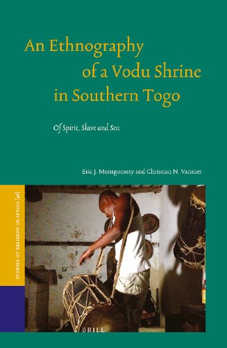 An Ethnography Of A Vodu Shrine In Southern Togo Of Spirit Slave And Sea Ebook Eric J Montgomery Christian N Vannier