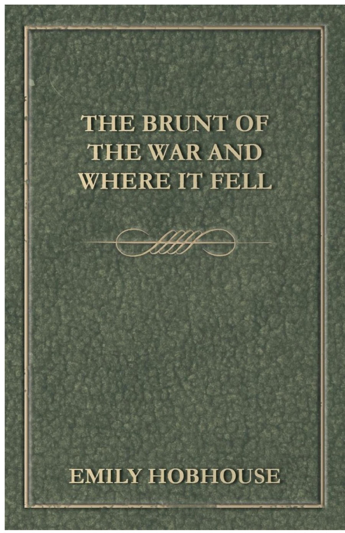 The Brunt Of The War And Where It Fell Emily Hobhouse