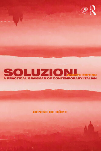 Routledge Concise Grammars Soluzioni A Practical Grammar Of Contemporary Italian 4th Ed 2015 4th Edition Denise De Rme