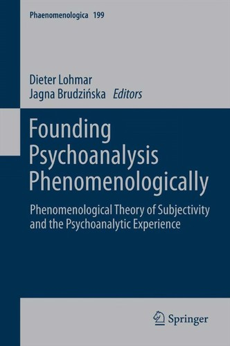 Founding Psychoanalysis Phenomenologically Phenomenological Theory Of Subjectivity And The Psychoanalytic Experience Dieter Lohmar