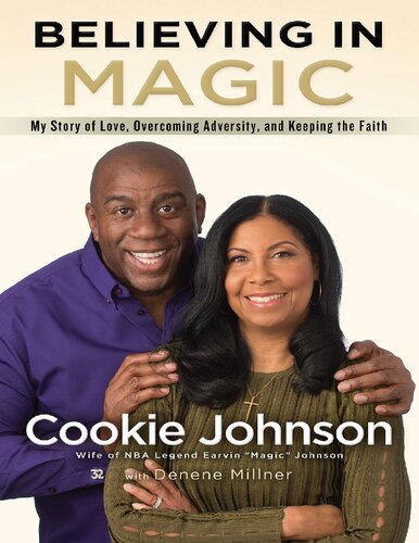 Believing In Magic My Story Of Love Overcoming Adversity And Keeping The Faith Cookie Johnson
