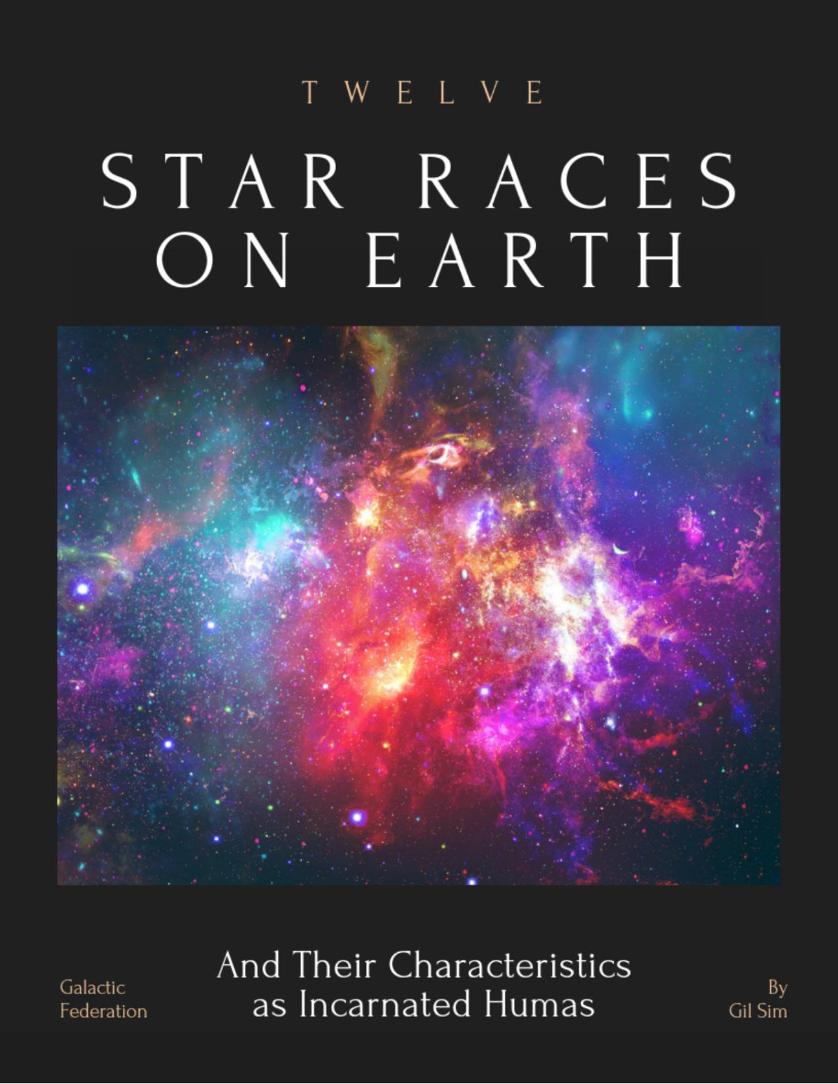 Twelve Star Races On Earth And Their Characteristics As Reincarnated Humans 1st Edition Gil Sim
