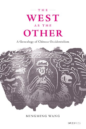 The West As The Other A Genealogy Of Chinese Occidentalism Mingming Wang