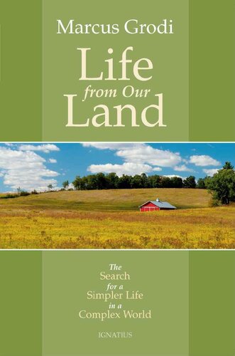 Life From Our Land The Search For A Simpler Life In A Complex World Marcus Crown Grodi Grodi