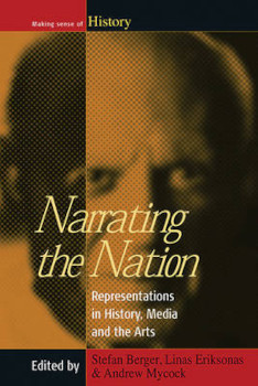 Narrating The Nation Representations In History Media And The Arts Stefan Berger Linas Eriksonas Andrew Mycock