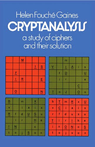 Cryptanalysis A Study Of Ciphers And Their Solution A Study Of Ciphers And Their Solution Helen Fouche Gaines