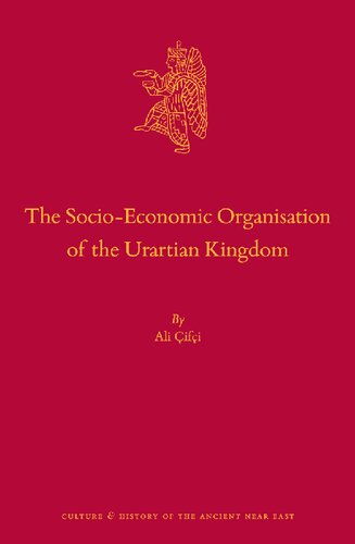The Socioeconomic Organisation Of The Urartian Kingdom Ali Ifci