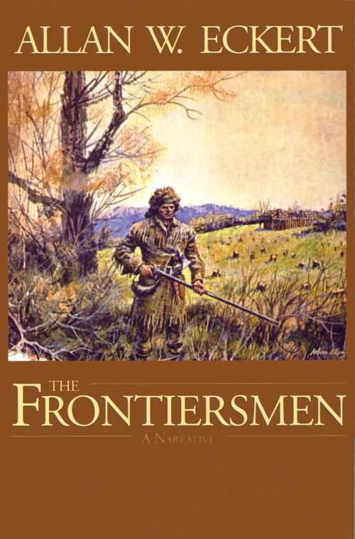 The Frontiersmen Winning Of America Book 1 Allan W Eckert