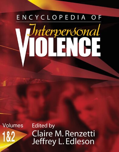 Encyclopedia Of Interpersonal Violence 1 Claire M Renzetti Editor