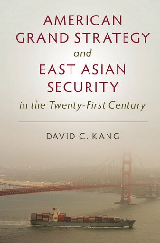 American Grand Strategy And East Asian Security In The Twentyfirst Century David C Kang