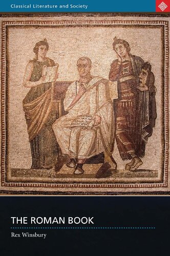 The Roman Book Books Publishing And Performance In Classical Rome Rex Winsbury