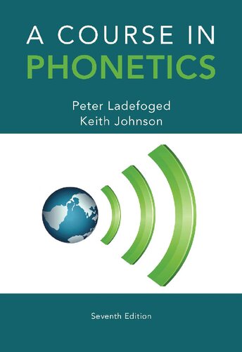 A Course In Phonetics 7 Peter Ladefoged Keith Johnson