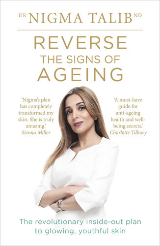 Reverse The Signs Of Ageing The Revolutionary Insideout Plan To Glowing Youthful Skin Nigma Talib