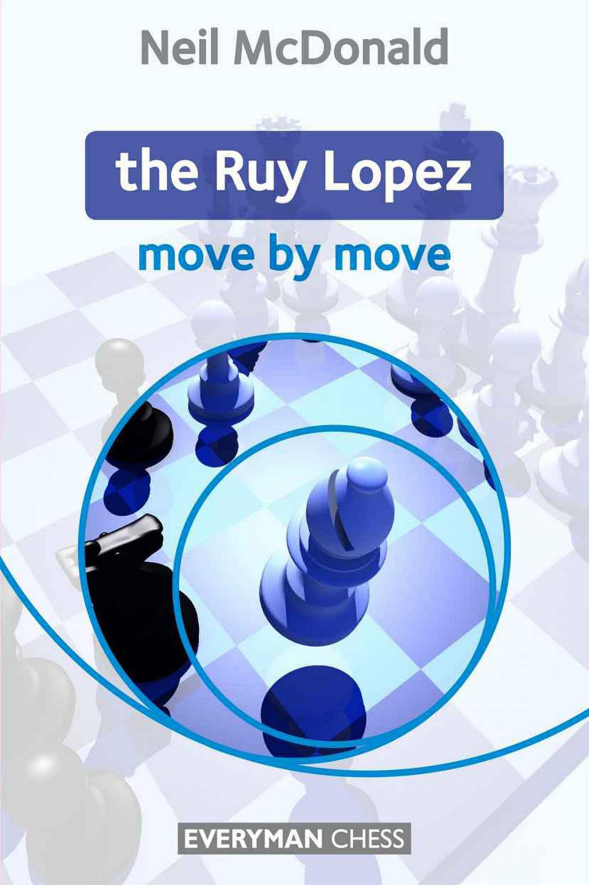 The Ruy Lopez Move By Move Neil Mcdonald