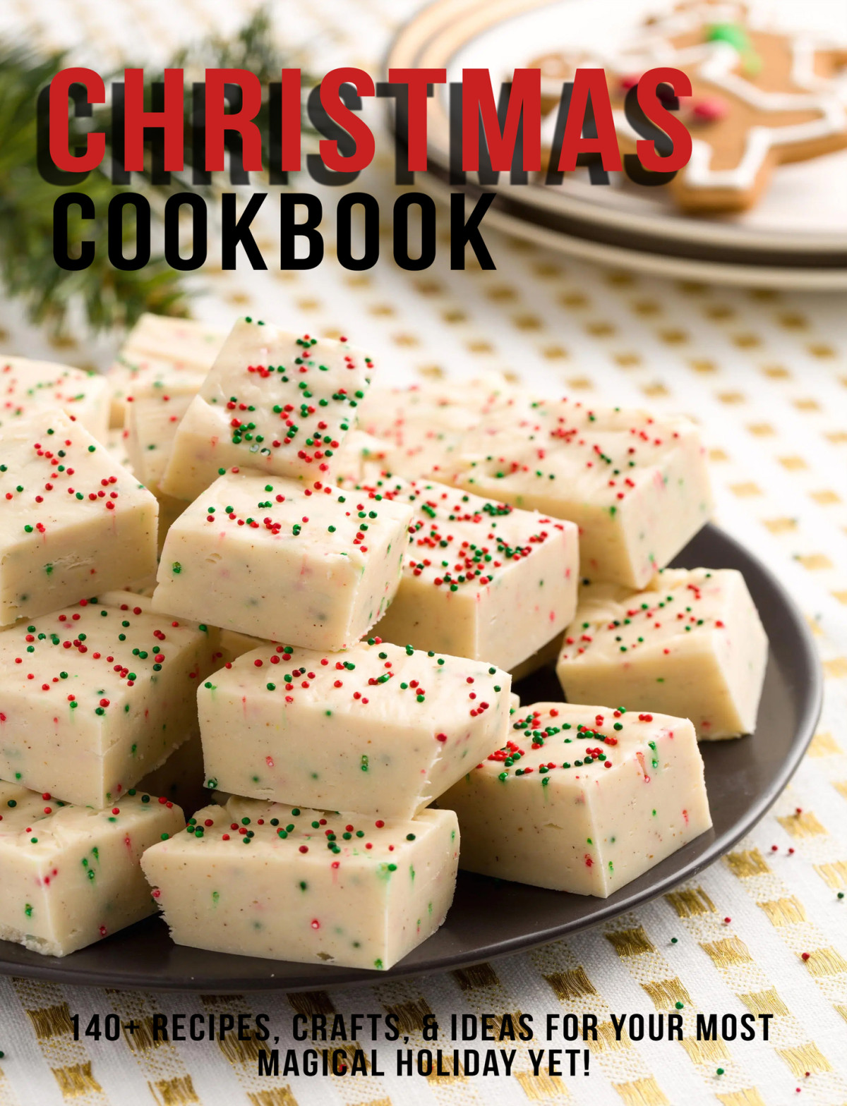 Christmas Cookbook 140 Recipes Crafts Ideas For Your Most Magical Holiday Yet D Mcdade