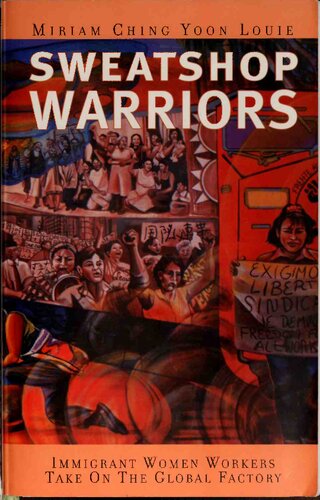 Sweatshop Warriors Immigrant Women Workers Take On The Global Factory Miriam Ching Yoon Louie