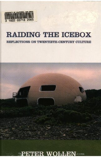 Raiding The Icebox Reflections On Twentiethcentury Culture 2nd Edition Peter Wollen
