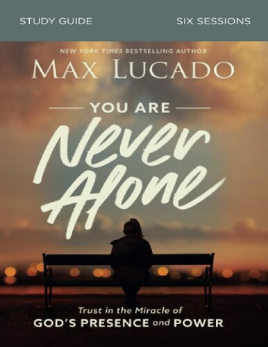 You Are Never Alone Bible Study Guide Max Lucado