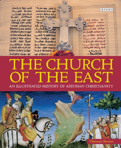 The Church Of The East An Illustrated History Of Assyrian Christianity New Christoph Baumer