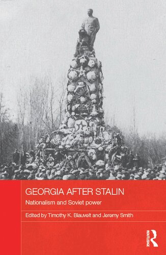 Georgia After Stalin Nationalism And Soviet Power Timothy K Blauvelt Jeremy Smith Editors