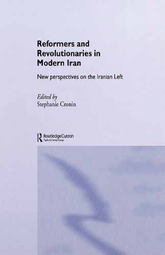 Reformers And Revolutionaries In Modern Iran New Perspectives On The Iranian Left Stephanie Cronin