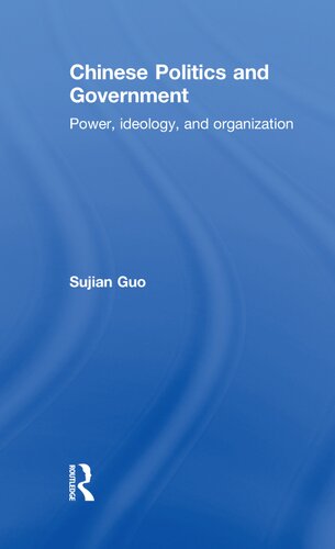 Chinese Politics And Government Power Ideology And Organization Sujian Guo