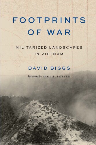 Footprints Of War Militarized Landscapes In Vietnam David Biggs