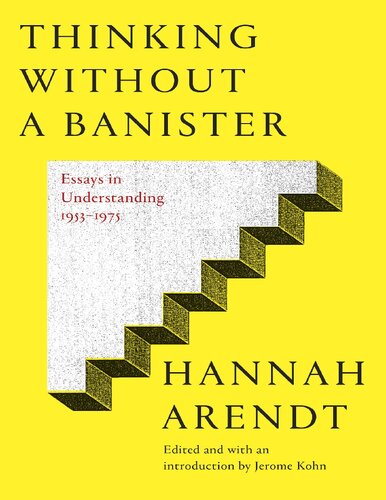 Thinking Without A Banister Essays In Understanding 19531975 Hannah Arendt