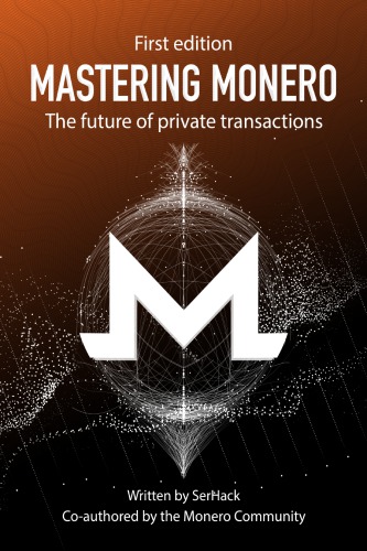 Mastering Monero The Future Of Private Transactions 1st Serhack Monero Community