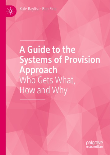 A Guide To The Systems Of Provision Approach Who Gets What How And Why 1st Edition Kate Bayliss