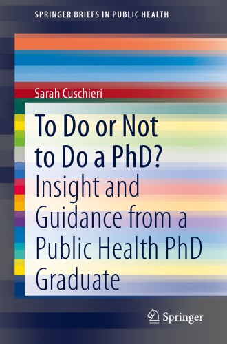 To Do Or Not To Do A Phd Insight And Guidance From A Public Health Phd Graduate 1st Edition Sarah Cuschieri