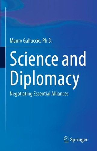 Science And Diplomacy Negotiating Essential Alliances 1st Edition Mauro Galluccio