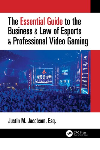 The Essential Guide To The Business Law Of Esports Professional Video Gaming 1st Edition Justin Jacobson